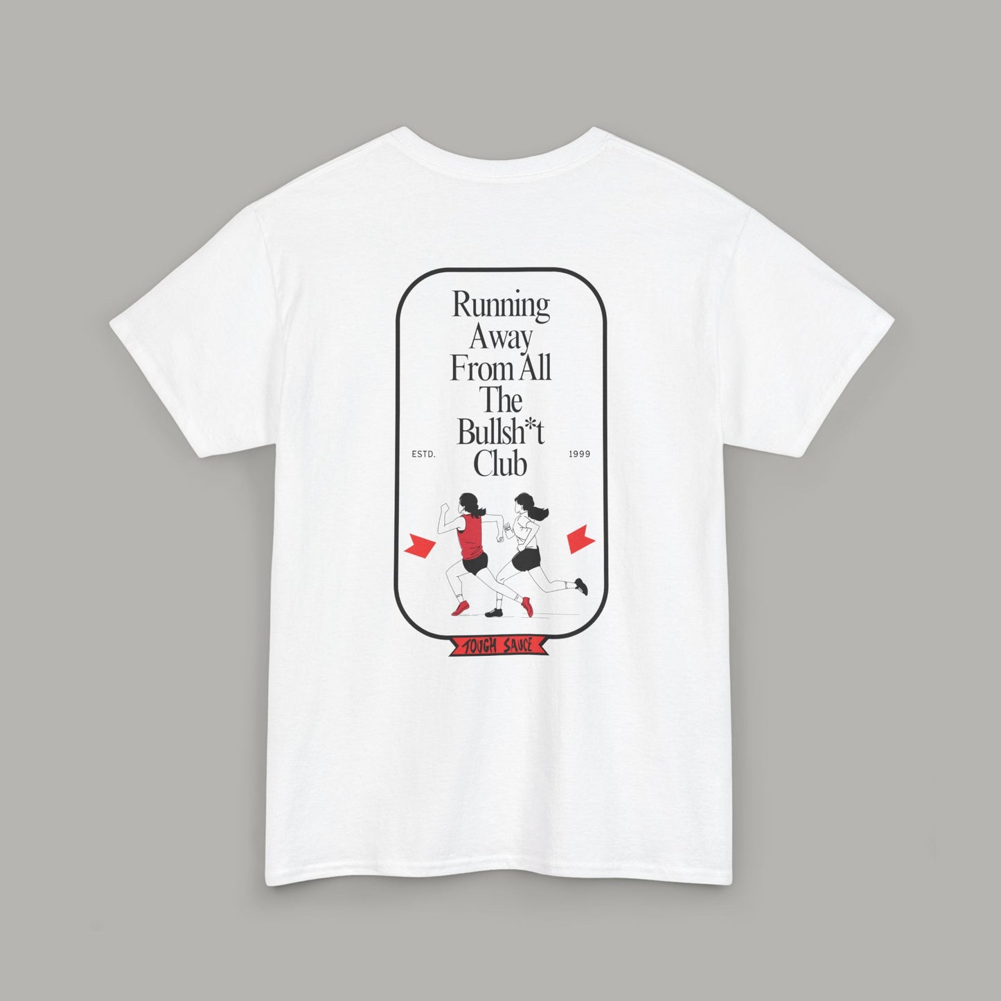 Tough Sauce Running Away From All The Bull White Heavy Cotton Tee